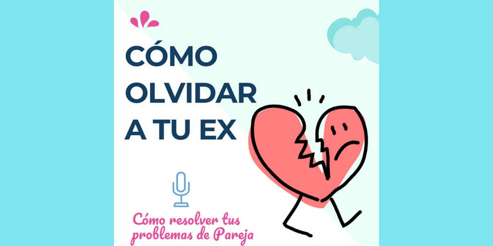 Cómo olvidar a tu ex con inteligencia